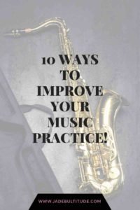 Music Blog, Jade Bultitude, 10 ways to improve your Music Practice
