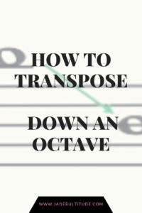 how to transpose, transposition , transpose down an octave, music theory