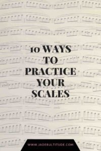 Music Blog, Jade Bultitude, 10 ways to practice your scales