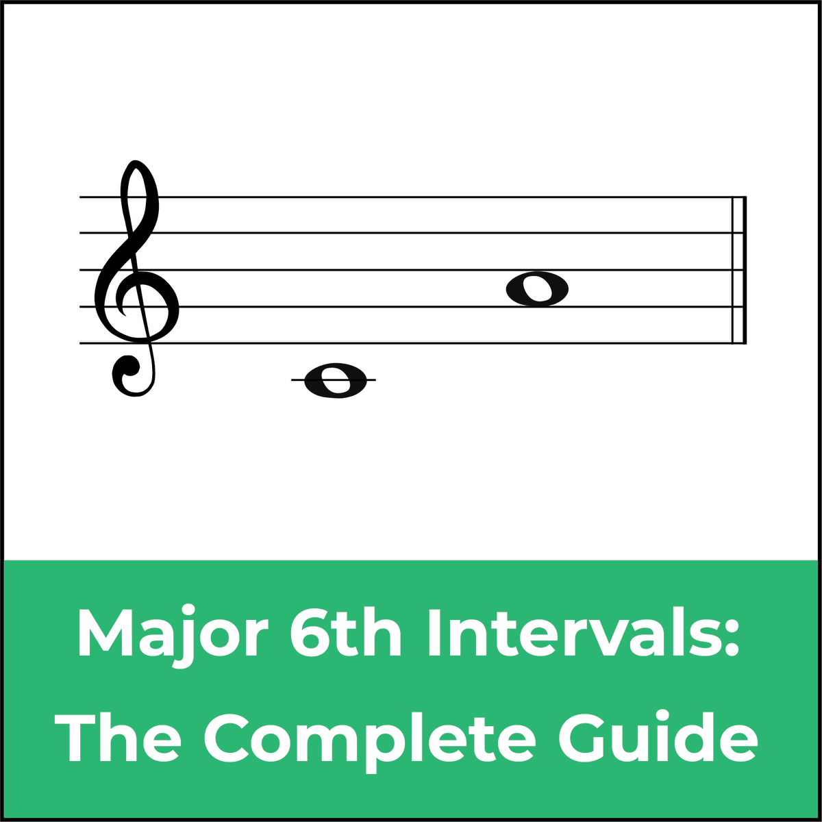 Major 6th intervals a music theory and ear training guide