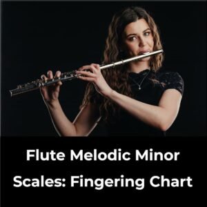 melodic minor flute scales, fingering charts, woman playing flute